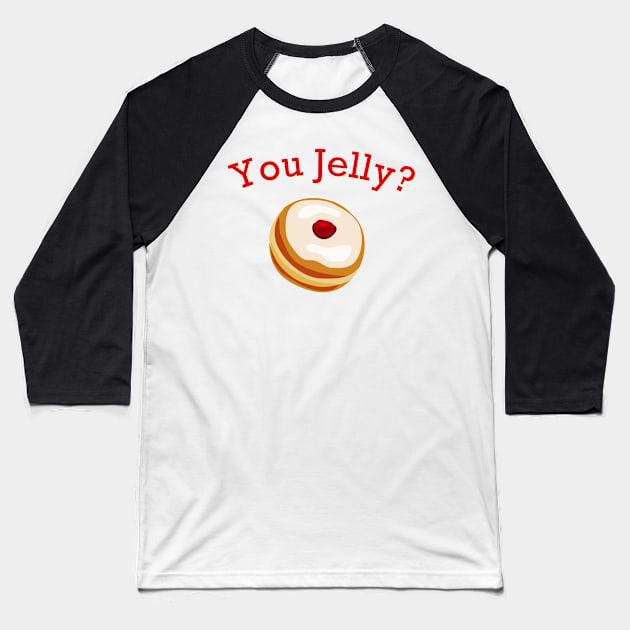 You Jelly? Baseball T-Shirt by IdenticalExposure